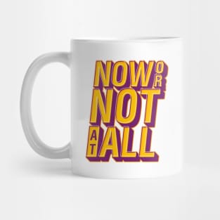 Now or Not at All word lettering art Mug